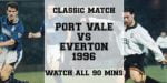 LIVE NOW: watch all of Port Vale’s 1996 FA Cup replay against Everton
